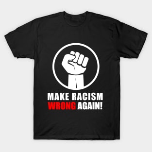 make racism wrong again T-Shirt T-Shirt